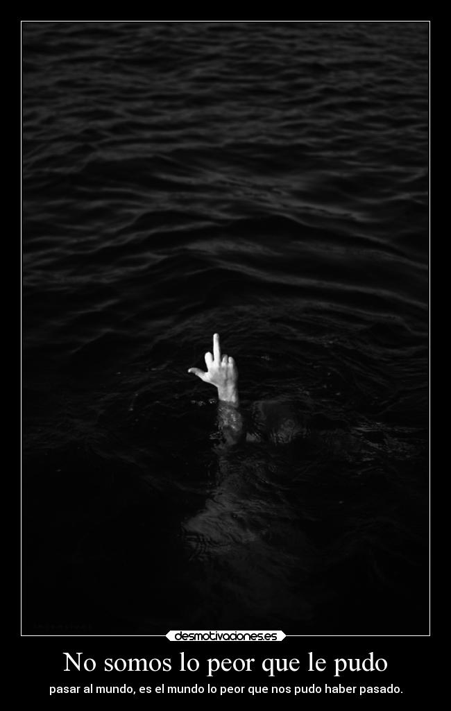 No somos lo peor que le pudo -