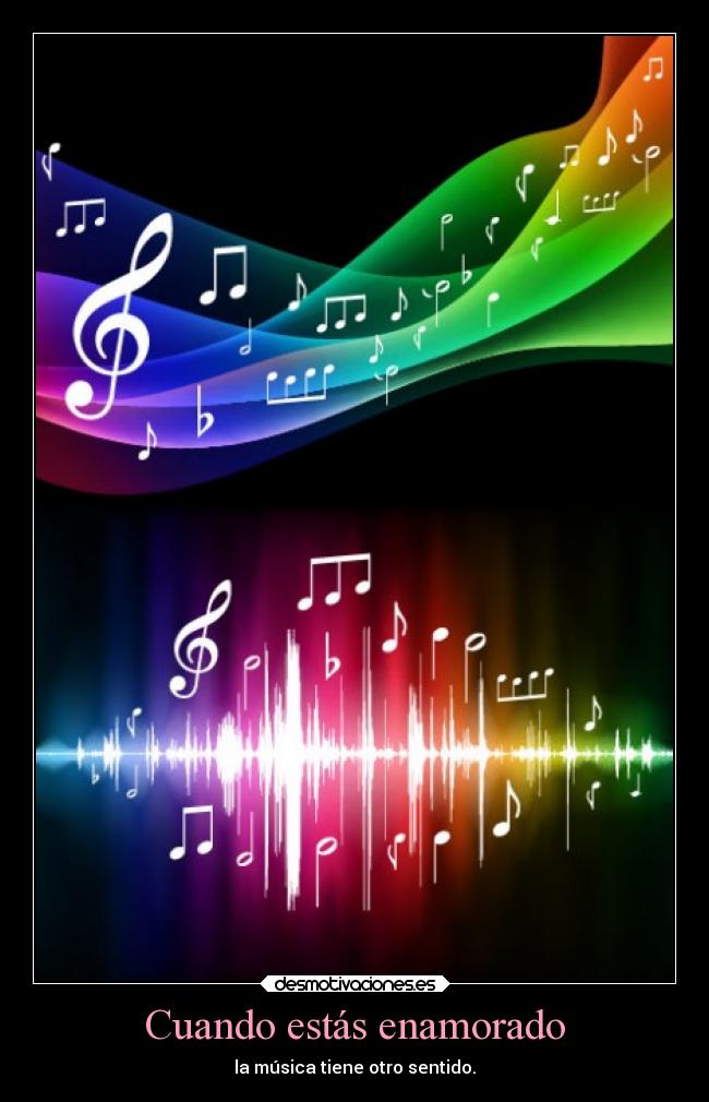Cuando estás enamorado - la música tiene otro sentido.