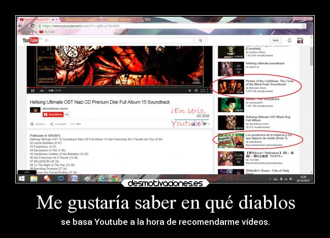 Me gustaría saber en qué diablos - se basa Youtube a la hora de recomendarme vídeos.
