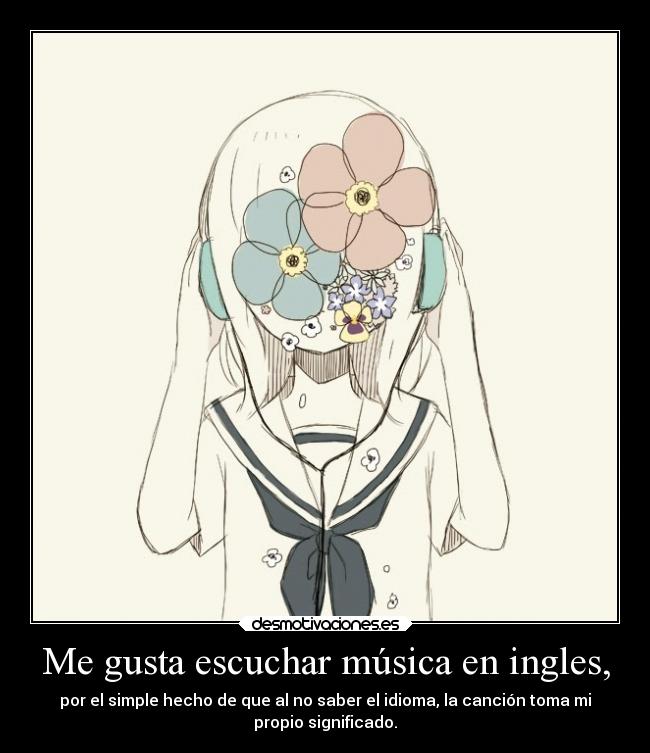 Me gusta escuchar música en ingles, - 