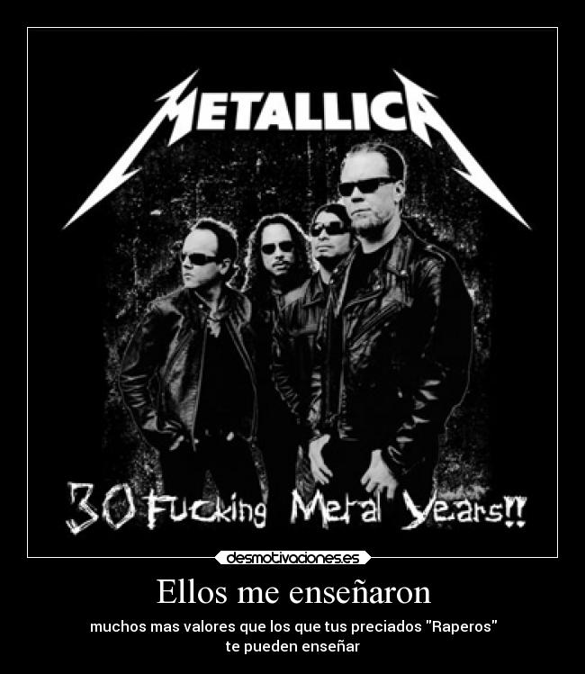 Ellos me enseñaron - muchos mas valores que los que tus preciados Raperos
te pueden enseñar