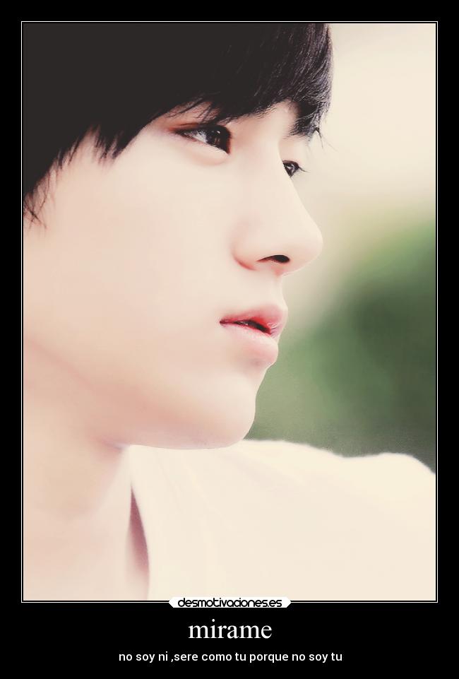 mirame - no soy ni ,sere como tu porque no soy tu