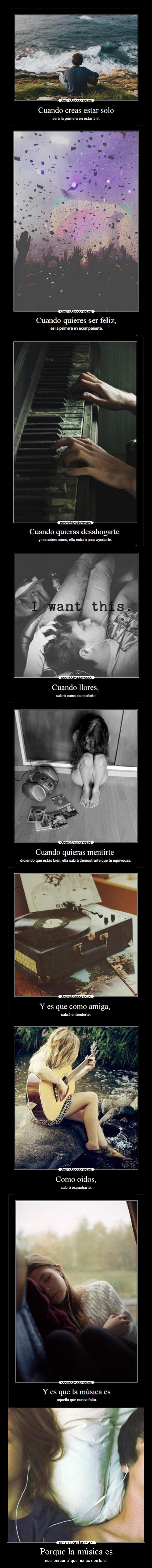 Porque la música es - esa persona que nunca nos falla.