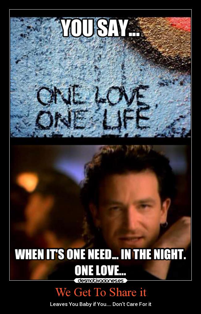 We Get To Share it - Leaves You Baby if You.... Dont Care For it