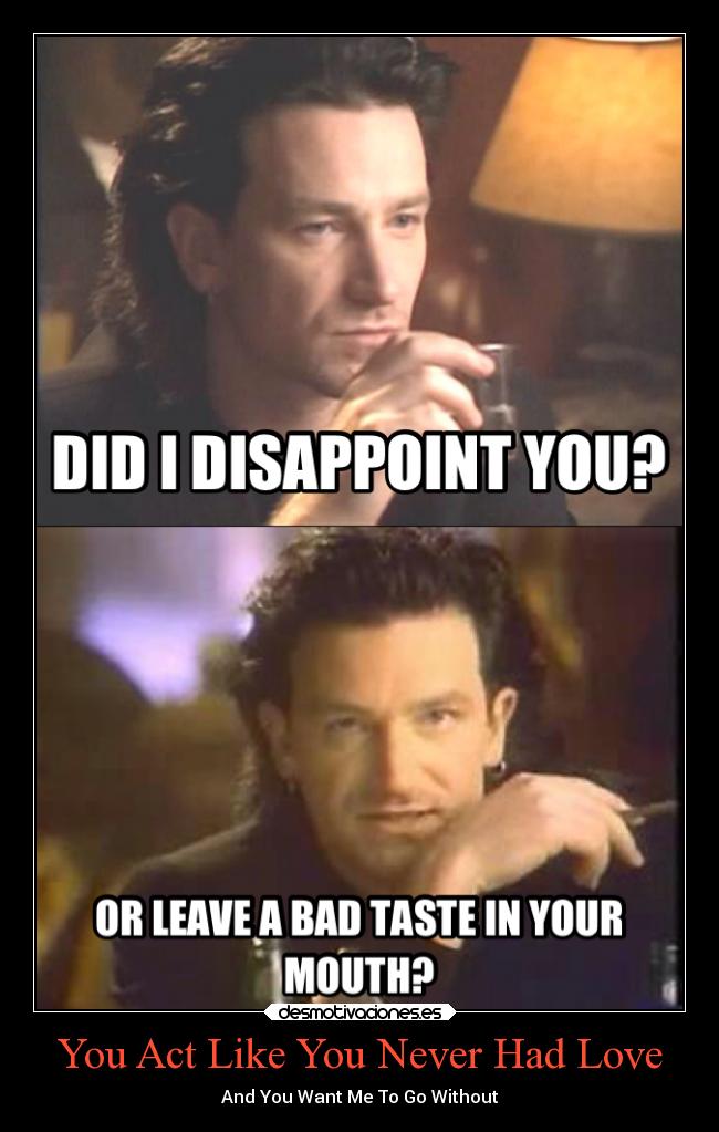 You Act Like You Never Had Love - And You Want Me To Go Without