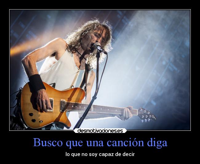 Busco que una canción diga - lo que no soy capaz de decir