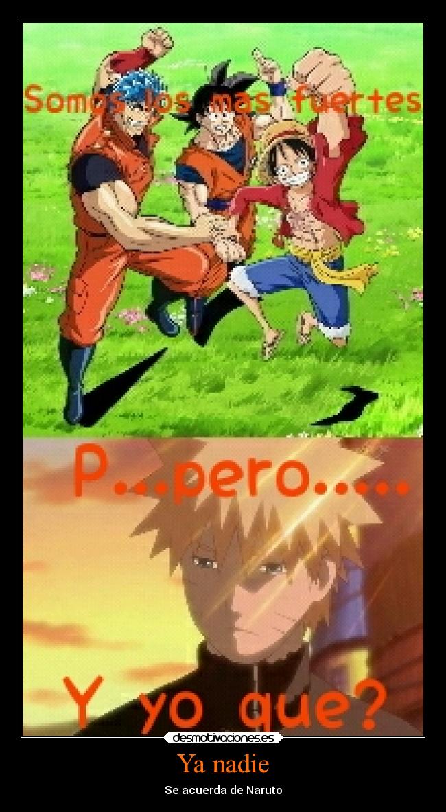 carteles naruto acabo ver esta pelicula jaja goku luffy toryko knuckles89 desmotivaciones