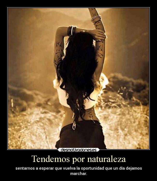 Tendemos por naturaleza -