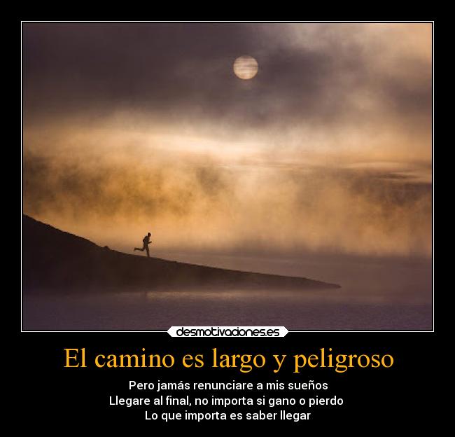 El camino es largo y peligroso Desmotivaciones