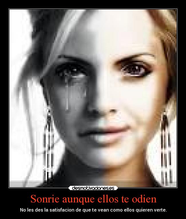 Sonrie aunque ellos te odien -