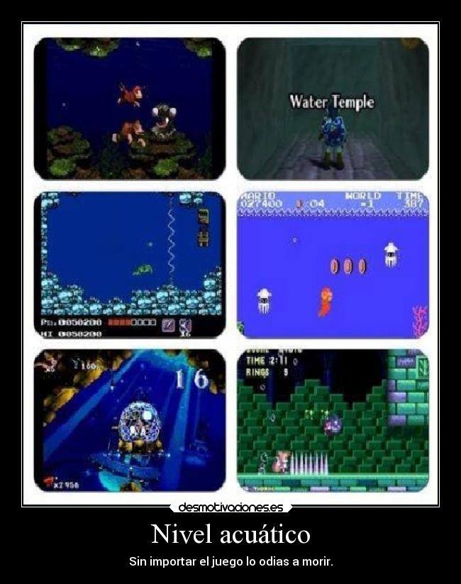 Nivel acuático - Sin importar el juego lo odias a morir.