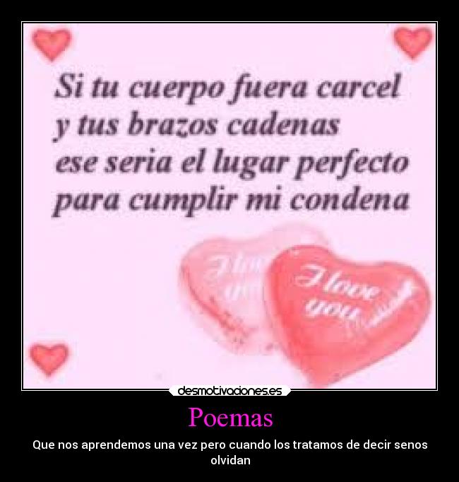 Poemas - Que nos aprendemos una vez pero cuando los tratamos de decir senos
olvidan