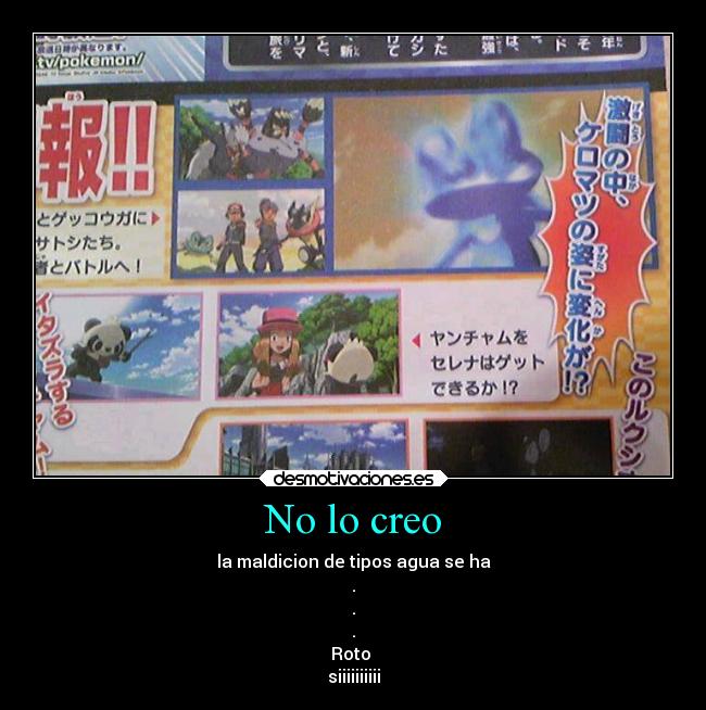 No lo creo - la maldicion de tipos agua se ha
.
.
.
Roto 
siiiiiiiiii