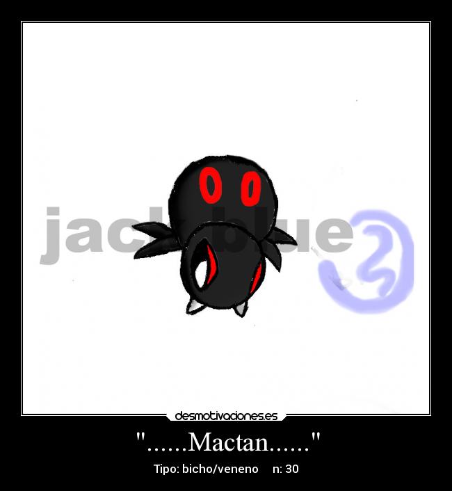 ......Mactan...... - Tipo: bicho/veneno n: 30