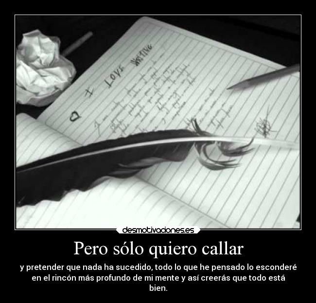 Pero sólo quiero callar -