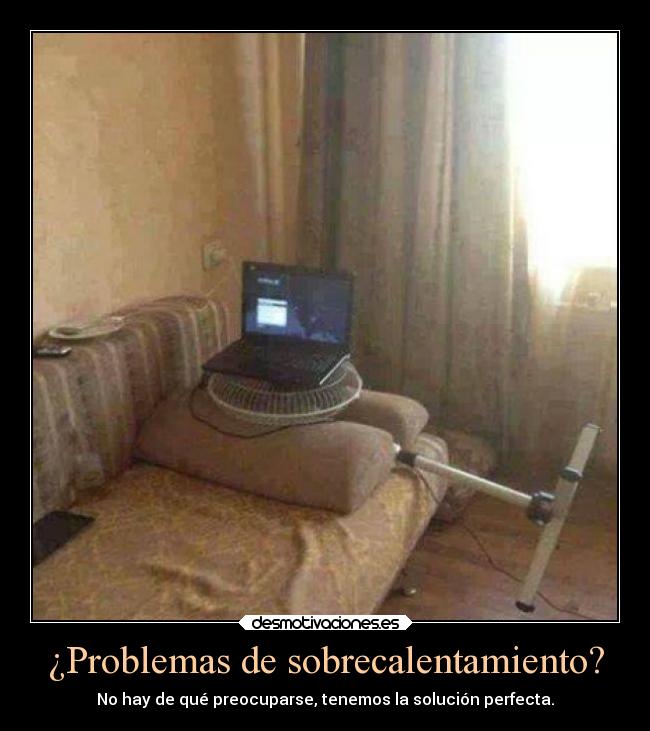 ¿Problemas de sobrecalentamiento? -