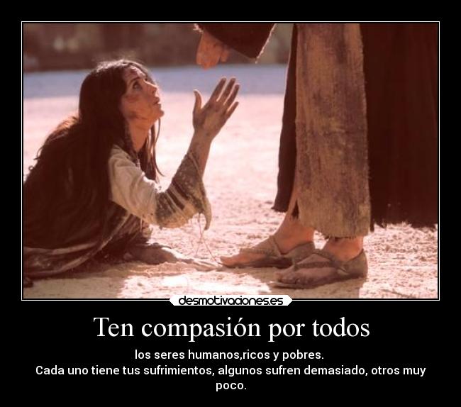 Ten compasión por todos - 