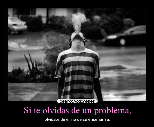 carteles problemas promesas olvidar obstaculos mundo sandy78cris masvalereirquellorar desmotivaciones