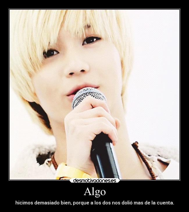 Algo - hicimos demasiado bien, porque a los dos nos dolió mas de la cuenta.