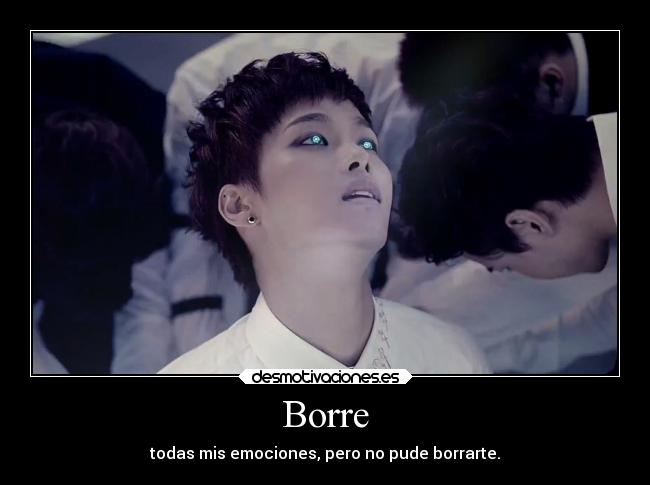 Borre - todas mis emociones, pero no pude borrarte.