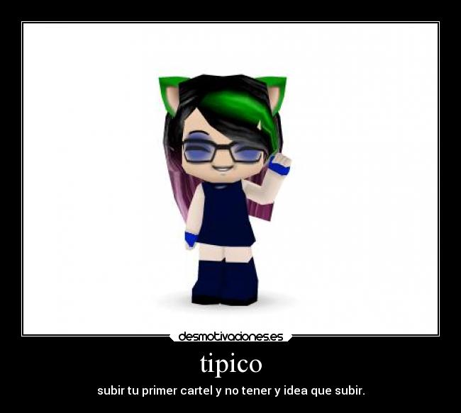 tipico - subir tu primer cartel y no tener y idea que subir.