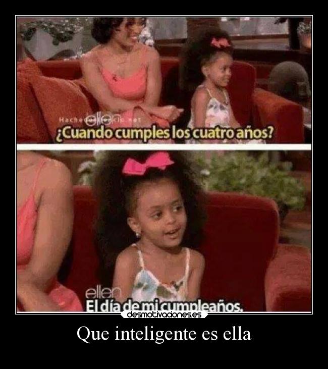 Que inteligente es ella -