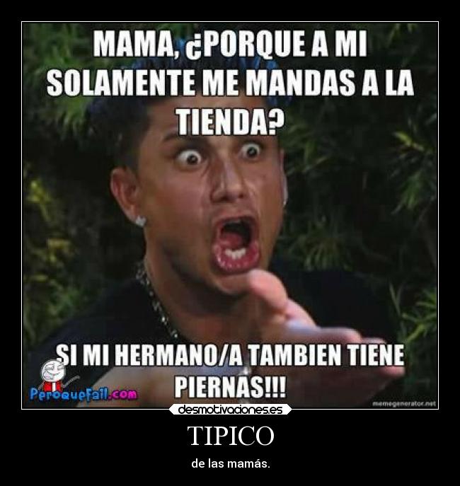 TIPICO - de las mamás.