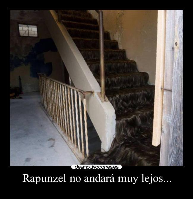 carteles risa rapunzel pelo escaleras motivadoradesmotivadora16 desmotivaciones