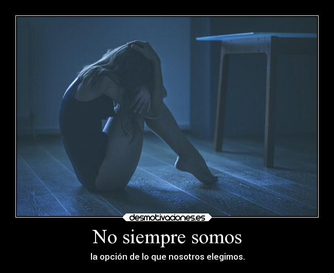 carteles sentimientos cosasdeson nosiempreloquequeremosesloquenosquiere yomentiendo desmotivaciones