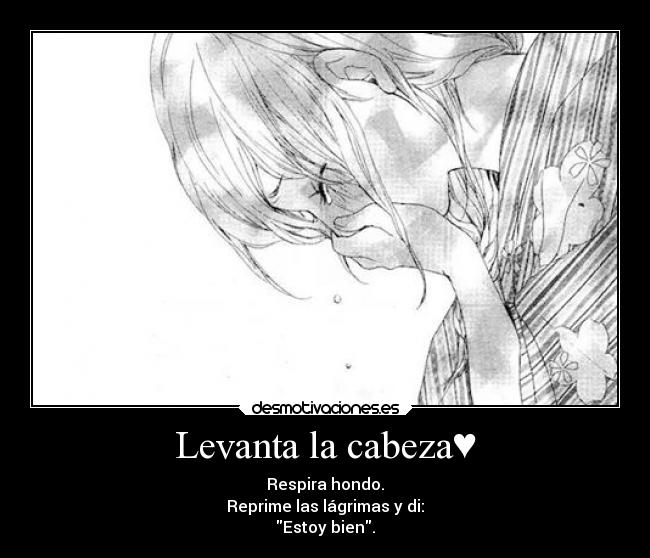 Levanta la cabeza♥ -