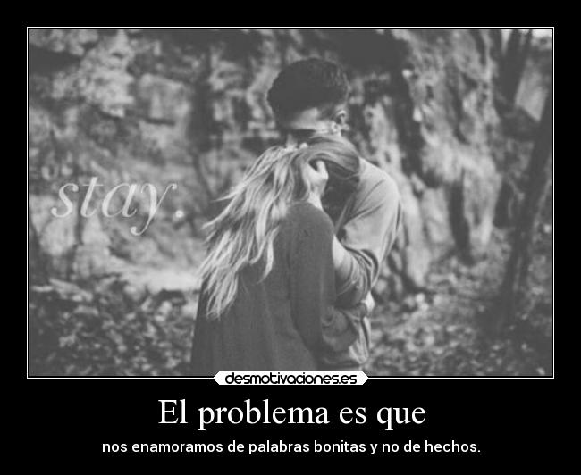 El problema es que -