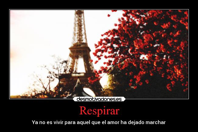 Respirar - Ya no es vivir para aquel que el amor ha dejado marchar