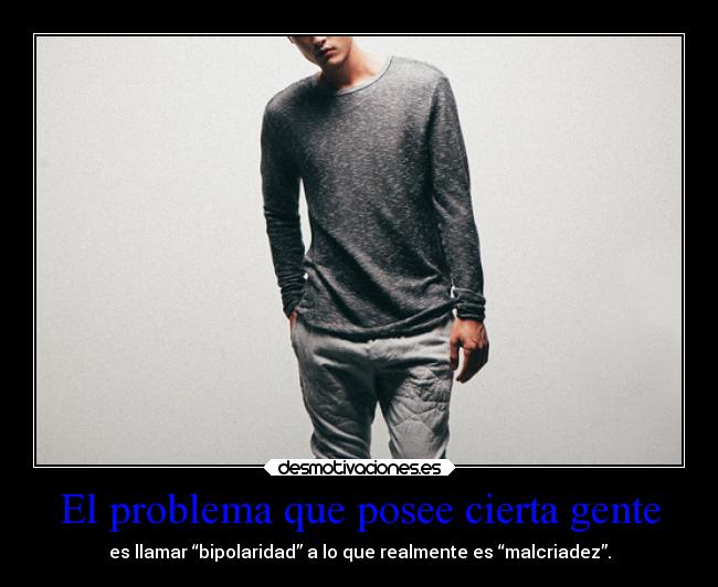 El problema que posee cierta gente -