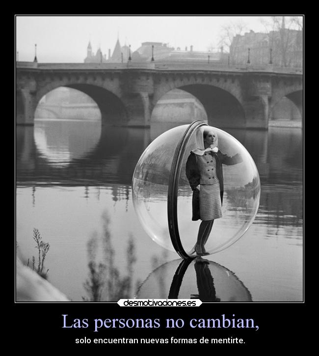 Las personas no cambian, -