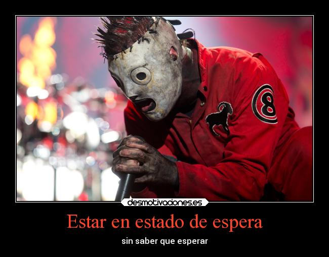 Estar en estado de espera - sin saber que esperar