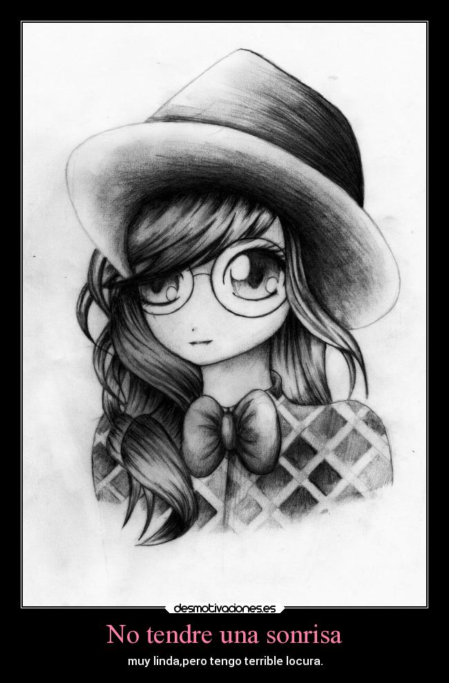 No tendre una sonrisa - muy linda,pero tengo terrible locura.