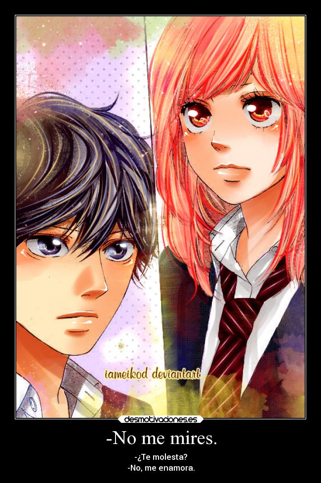 -No me mires. -