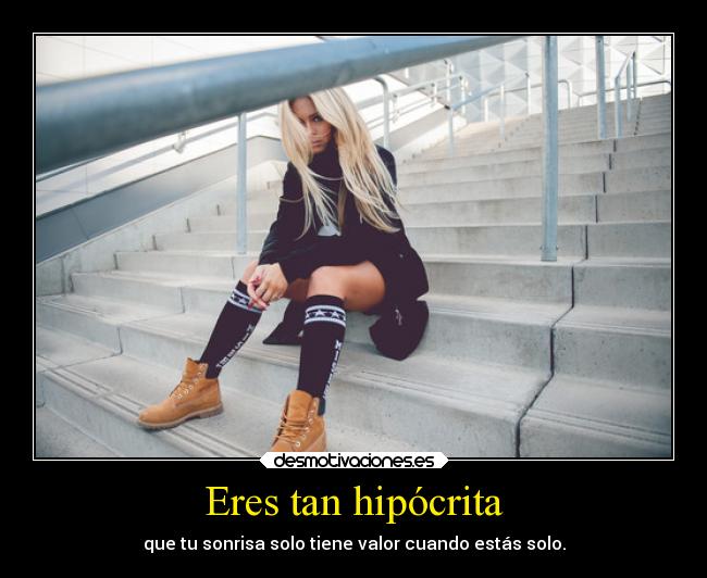 Eres tan hipócrita - 