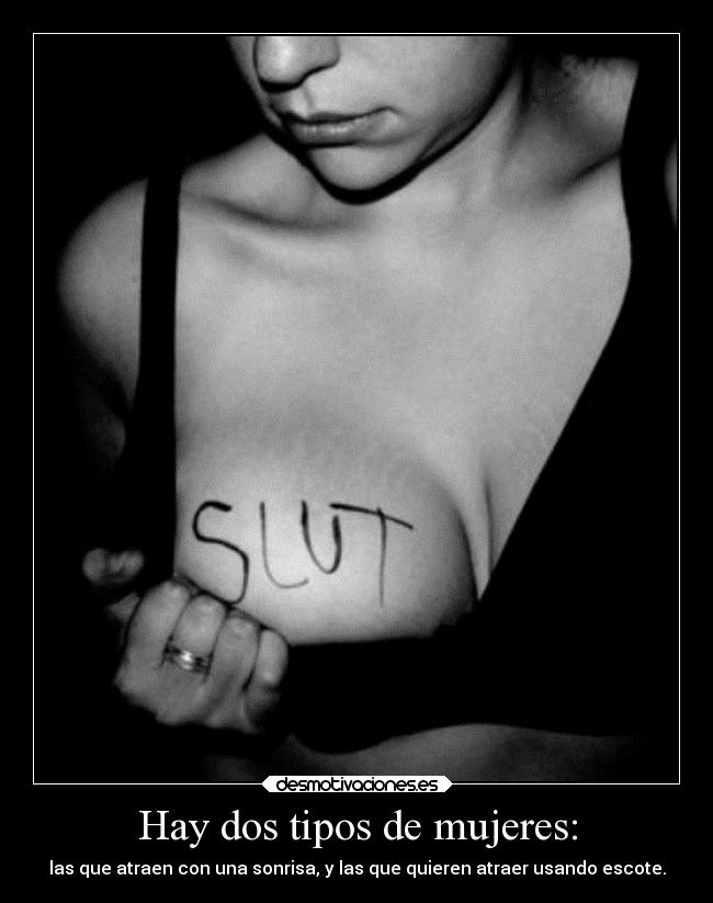 Hay dos tipos de mujeres: - las que atraen con una sonrisa, y las que quieren atraer usando escote.