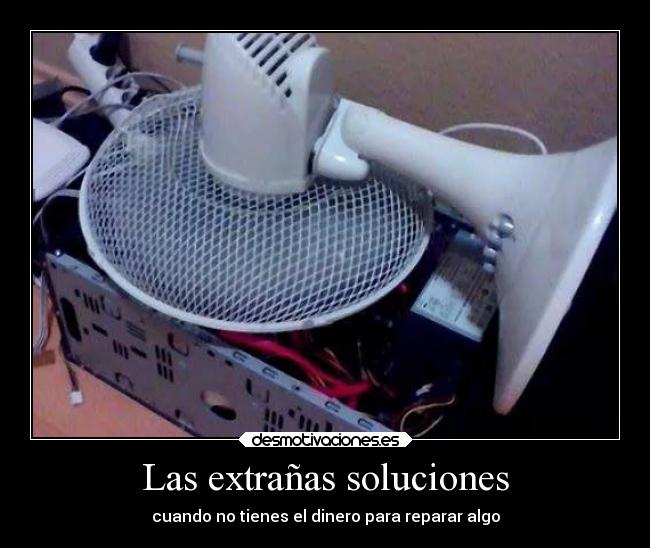 Las extrañas soluciones - cuando no tienes el dinero para reparar algo
