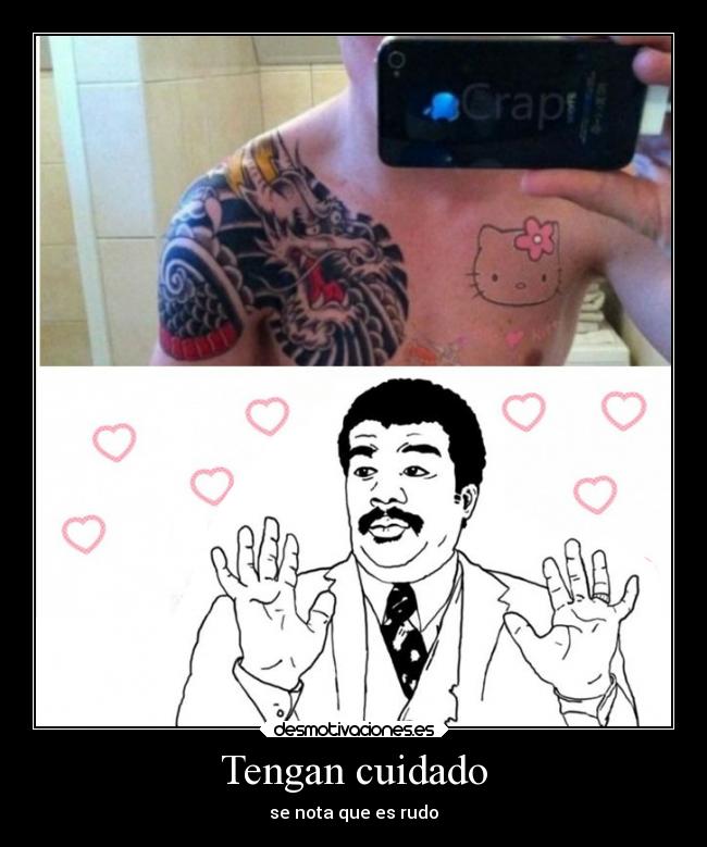 Tengan cuidado - se nota que es rudo