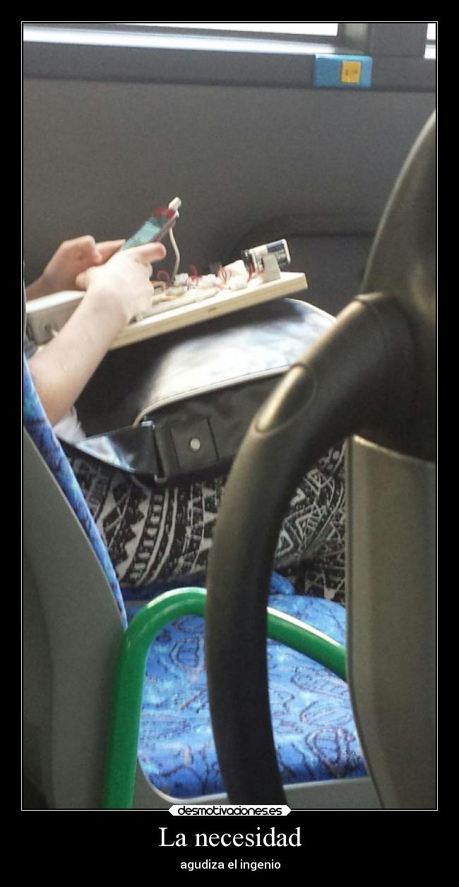 La necesidad - agudiza el ingenio