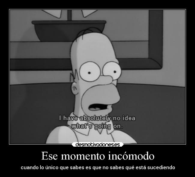 Ese momento incómodo - cuando lo único que sabes es que no sabes qué está sucediendo