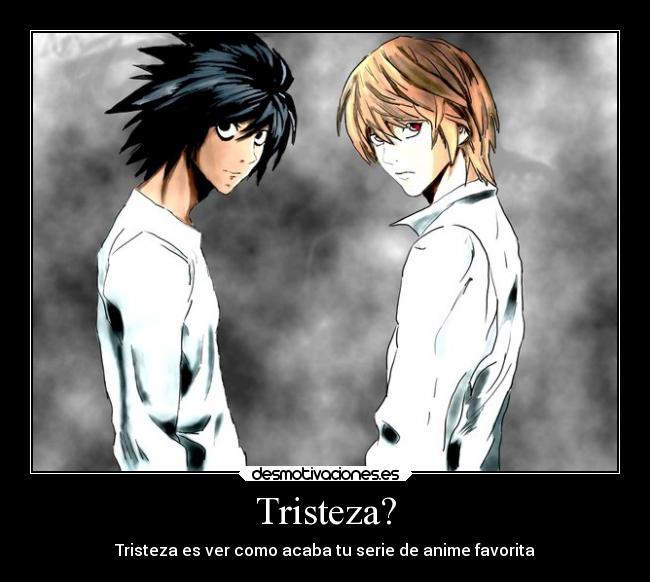 Tristeza? - Tristeza es ver como acaba tu serie de anime favorita