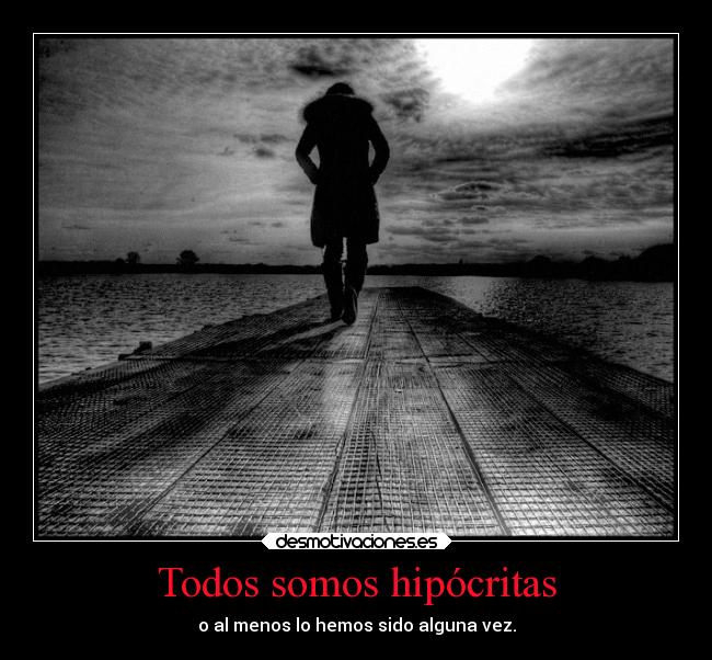Todos somos hipócritas -