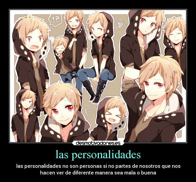 las personalidades - las personalidades no son personas si no partes de nosotros que nos
hacen ver de diferente manera sea mala o buena