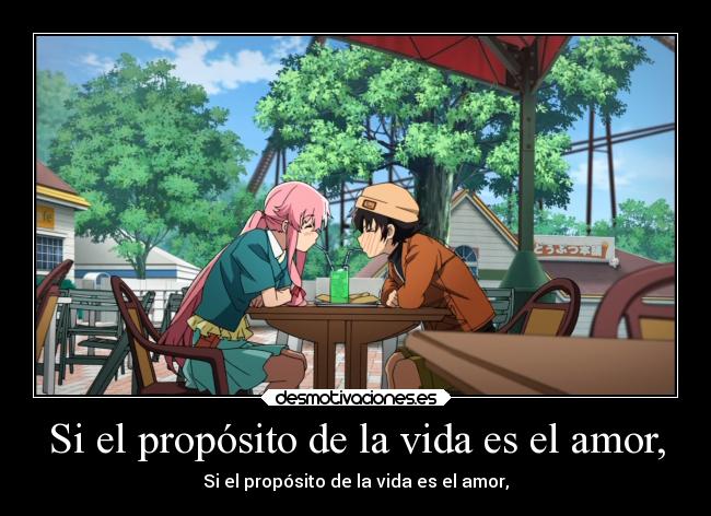 Si el propósito de la vida es el amor, - Si el propósito de la vida es el amor,