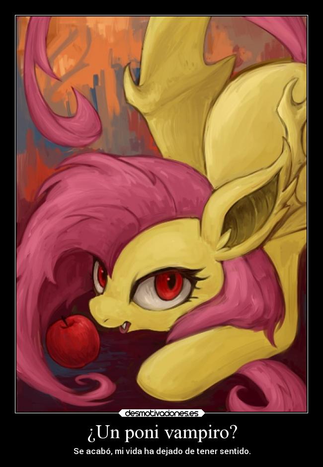 ¿Un poni vampiro? - Se acabó, mi vida ha dejado de tener sentido.