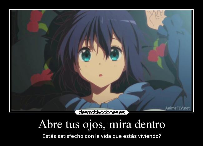 Abre tus ojos, mira dentro - Estás satisfecho con la vida que estás viviendo?