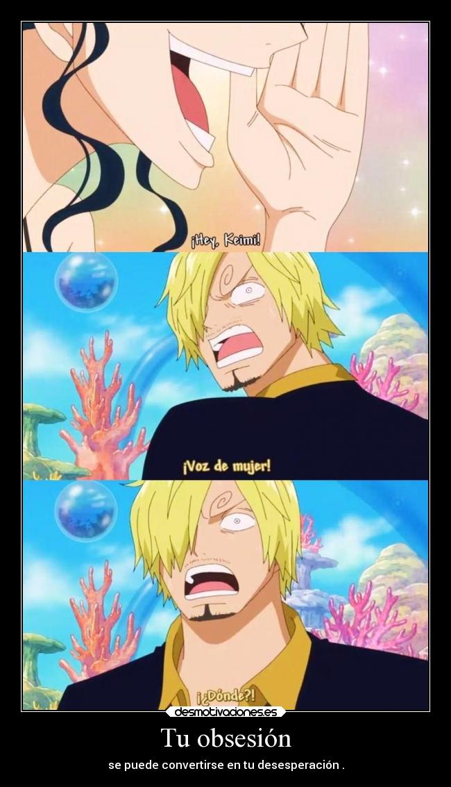 Tu obsesión - se puede convertirse en tu desesperación .